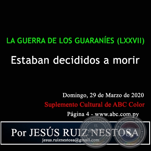 LA GUERRA DE LOS GUARANÍES (LXXVII) - Estaban decididos a morir - Por JESÚS RUIZ NESTOSA - Domingo, 29 de Marzo de 2020